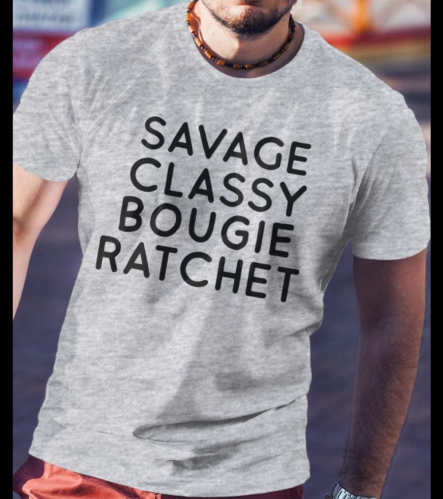 Savage Classy Bougie Ratchet Mood Text T-Shirt
