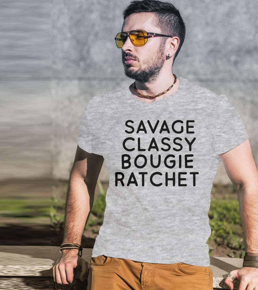 Savage Classy Bougie Ratchet Mood Text T-Shirt