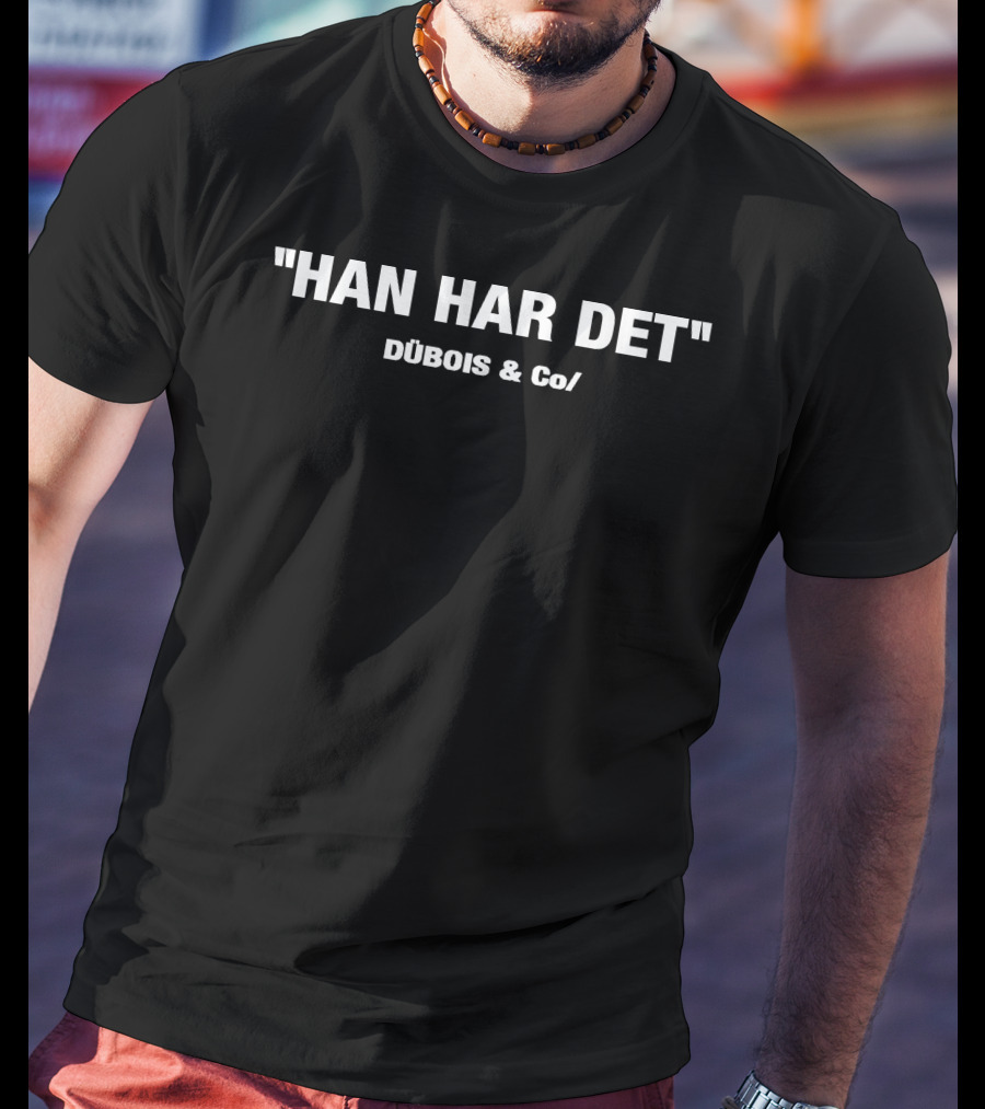 HAN HAR DET DÚBOIS And Co/ T-Shirt