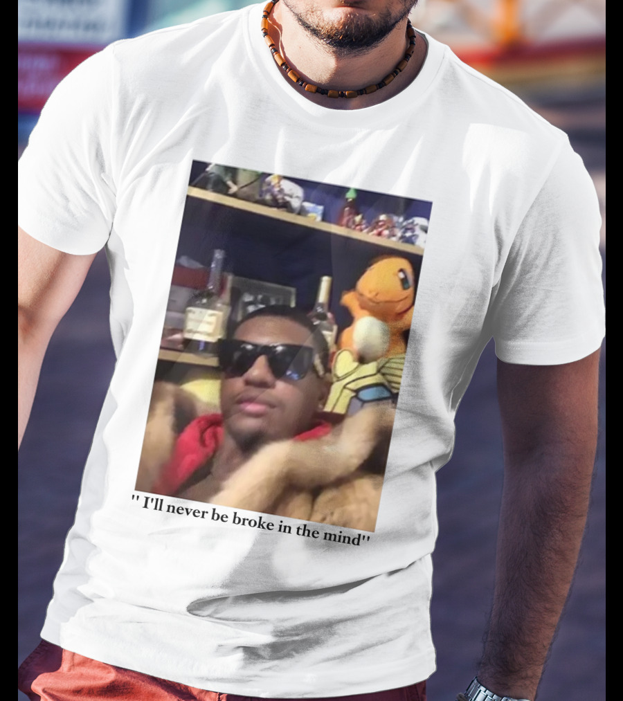 I'll Never Be Broke In The Mind Guapdad4000 Charmander T-Shirt