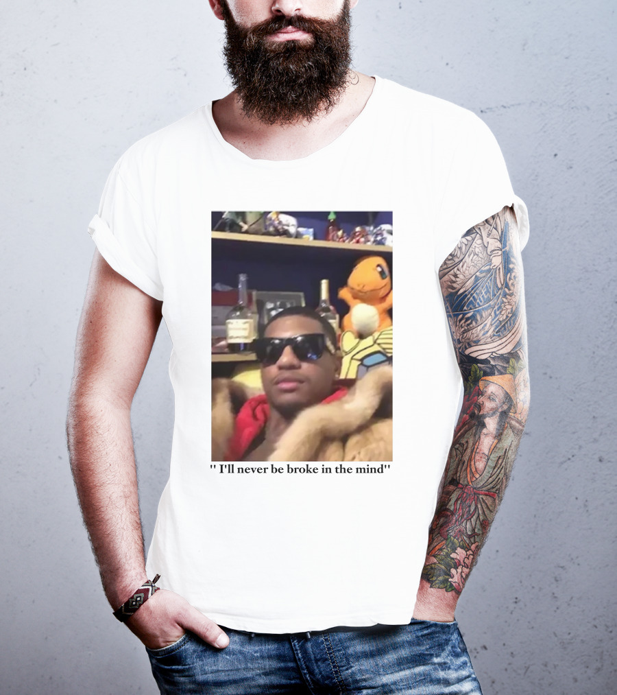 I'll Never Be Broke In The Mind Guapdad4000 Charmander T-Shirt