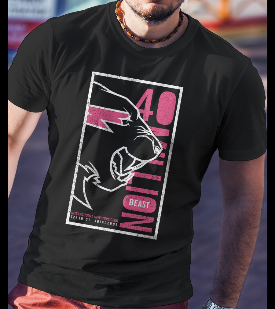 40 Million Beast International Investor Club Subscribe To Beast T-Shirt