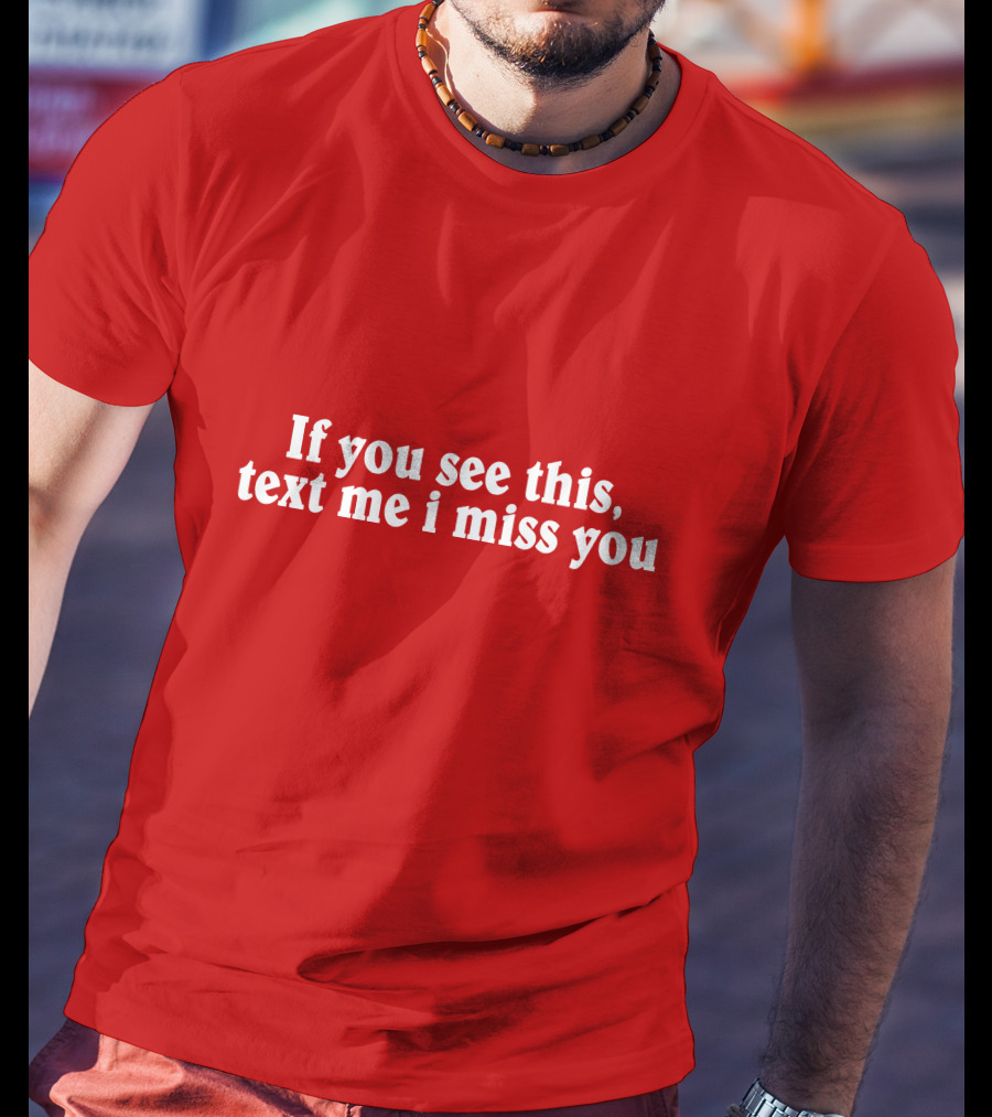 If You See This Text Me I Miss You Shadow Hill T-Shirt