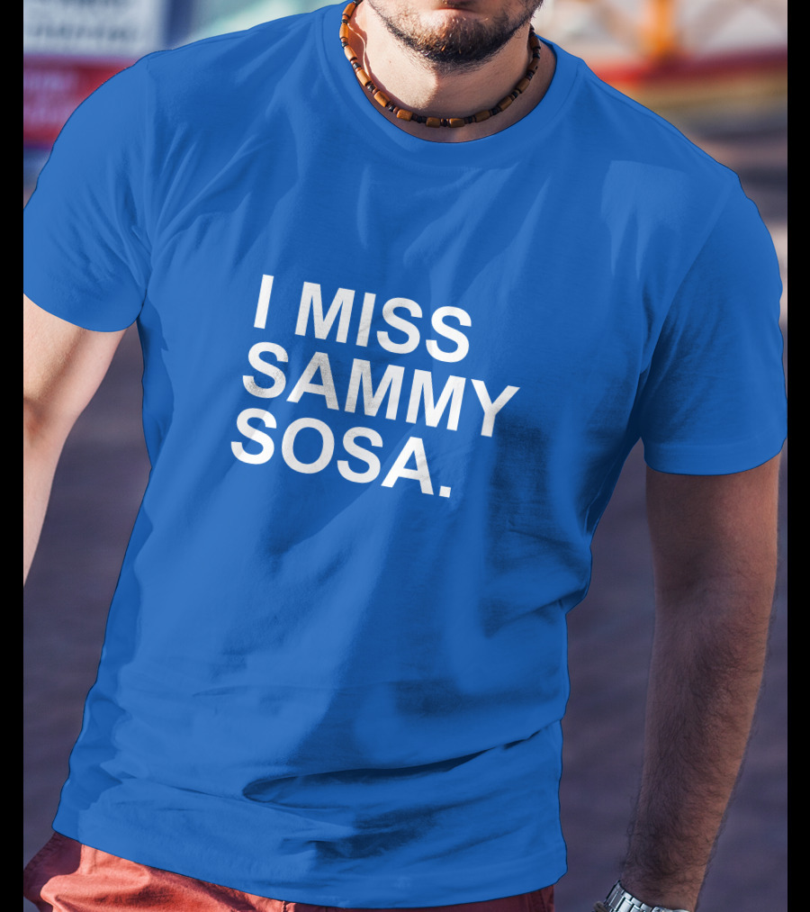I Miss Sammy Sosa Blue T-Shirt