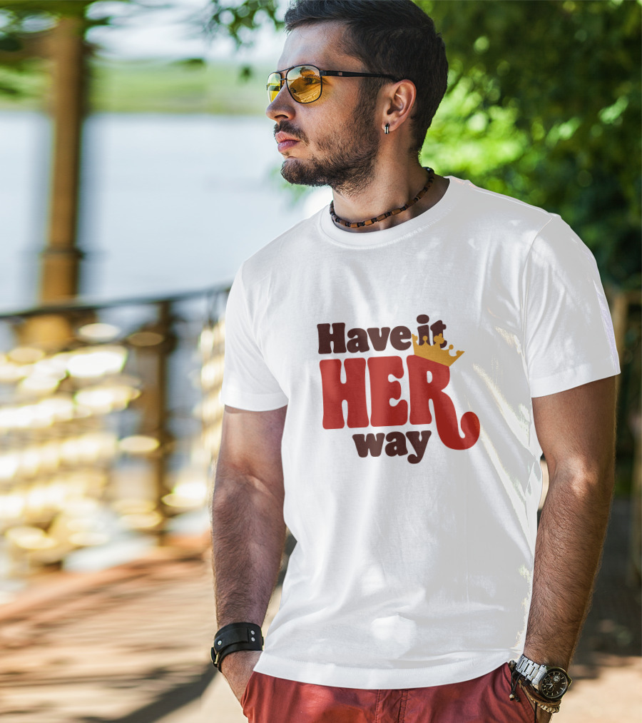 Have It Her Way With Crown T-Shirt