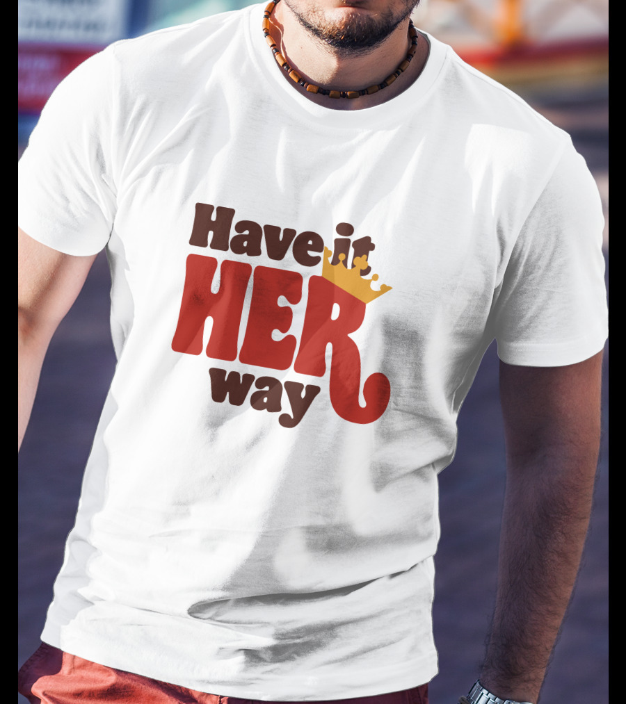 Have It Her Way With Crown T-Shirt