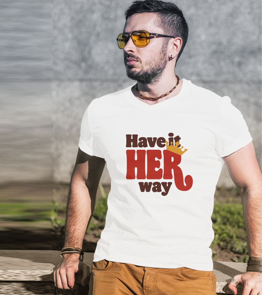 Have It Her Way With Crown T-Shirt