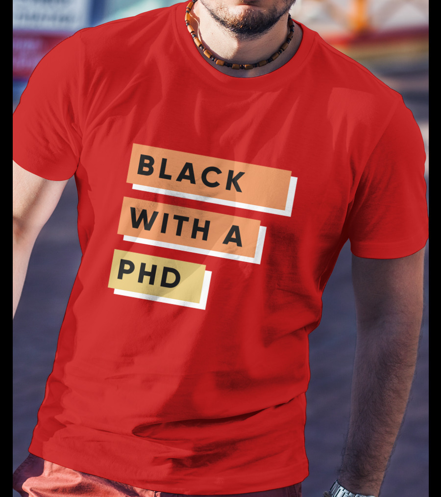 Daphneychery Black With A PhD T-Shirt
