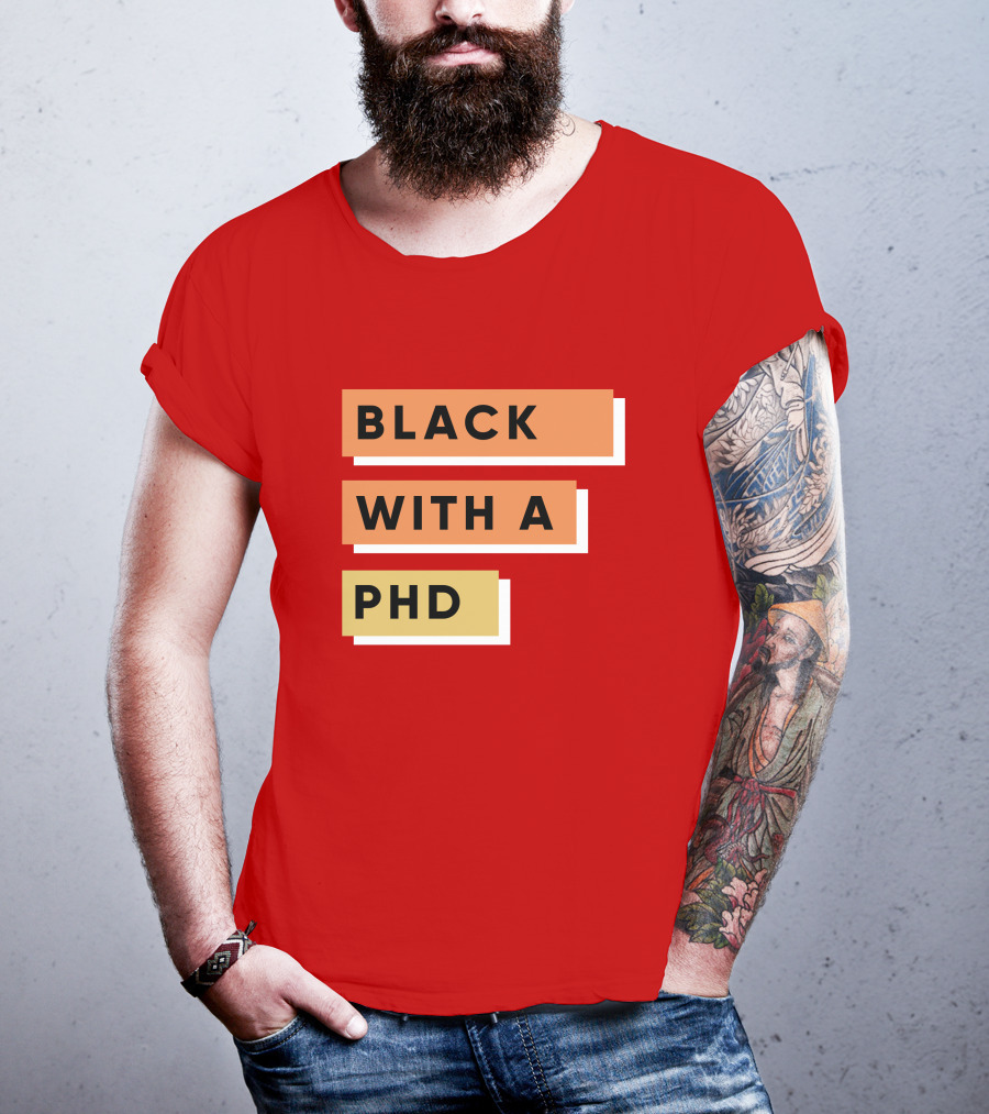 Daphneychery Black With A PhD T-Shirt