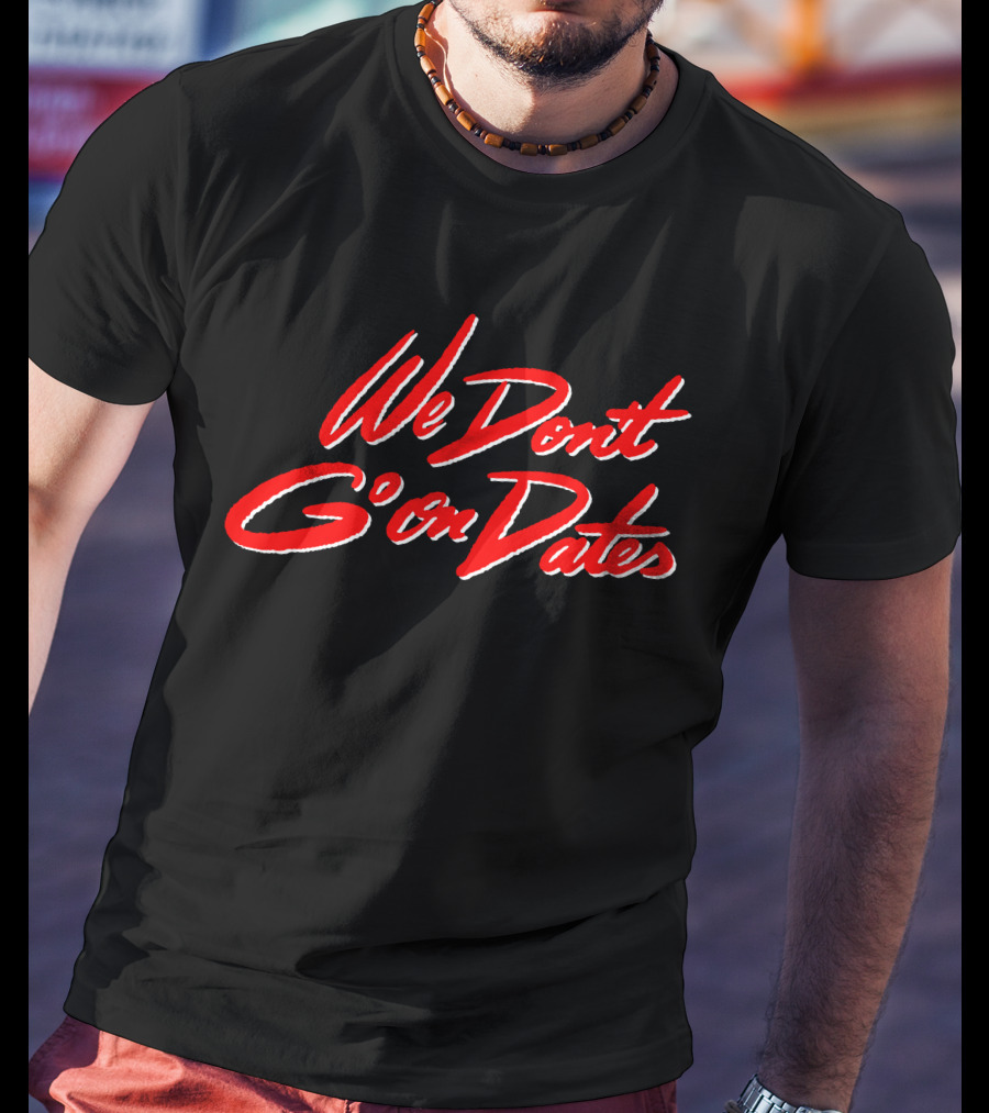 We Don't Go On Dates Freebandz Merch Bold Red Script T-Shirt