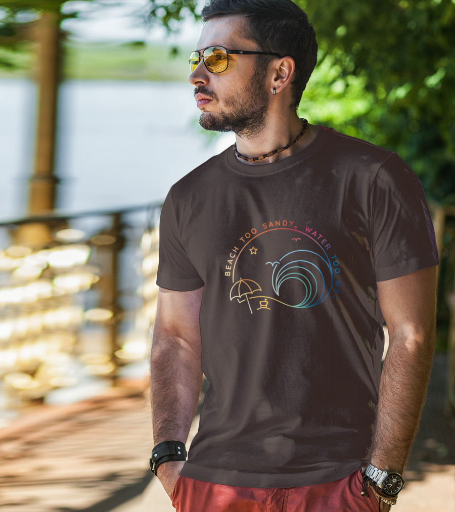 Beach Too Sandy Water Too Wet Wave Umbrella Star Ocean Scene T-Shirt