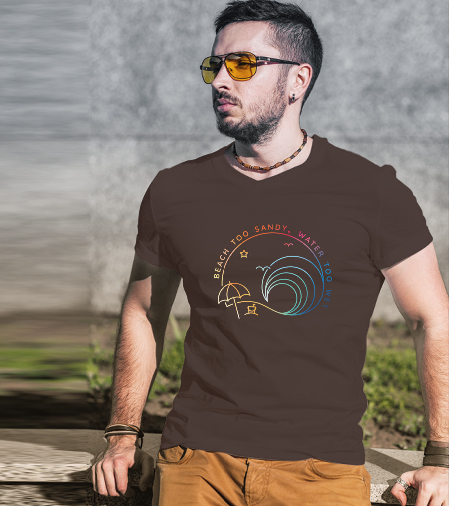 Beach Too Sandy Water Too Wet Wave Umbrella Star Ocean Scene T-Shirt