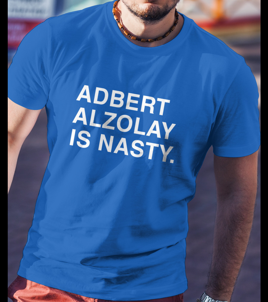 Obviousshirts Adbert Alzolay Is Nasty T-Shirt