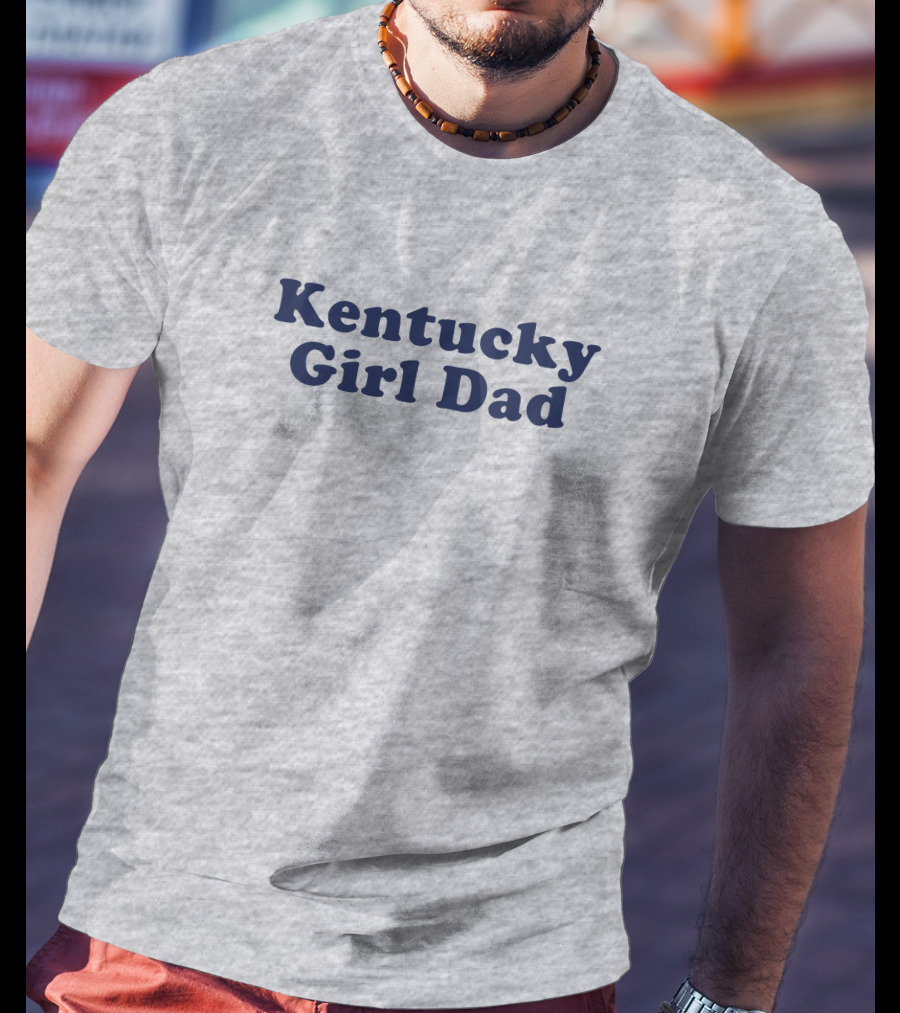 Kentucky Girl Dad T-Shirt