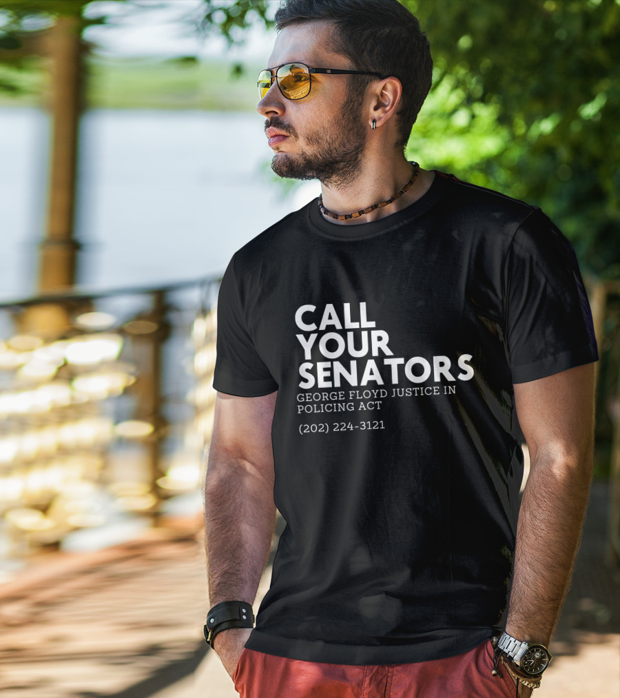 CALL YOUR SENATORS GEORGE FLOYD JUSTICE IN POLICING ACT (202) 224-3121 T-Shirt