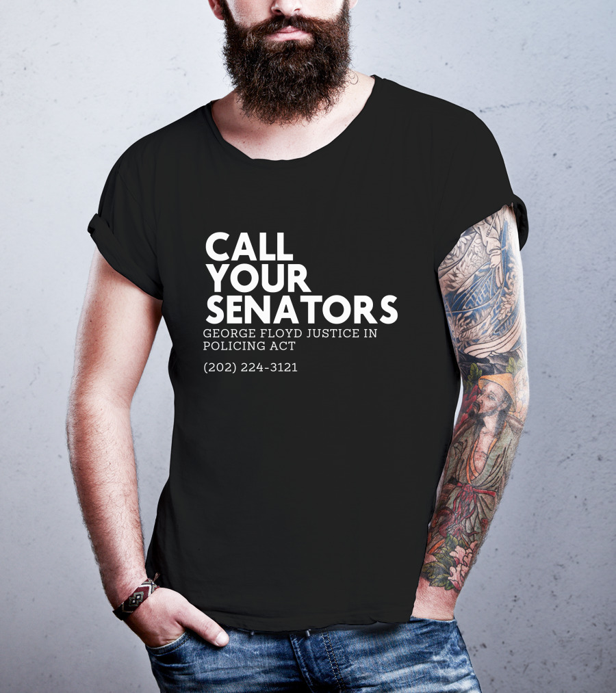 CALL YOUR SENATORS GEORGE FLOYD JUSTICE IN POLICING ACT (202) 224-3121 T-Shirt