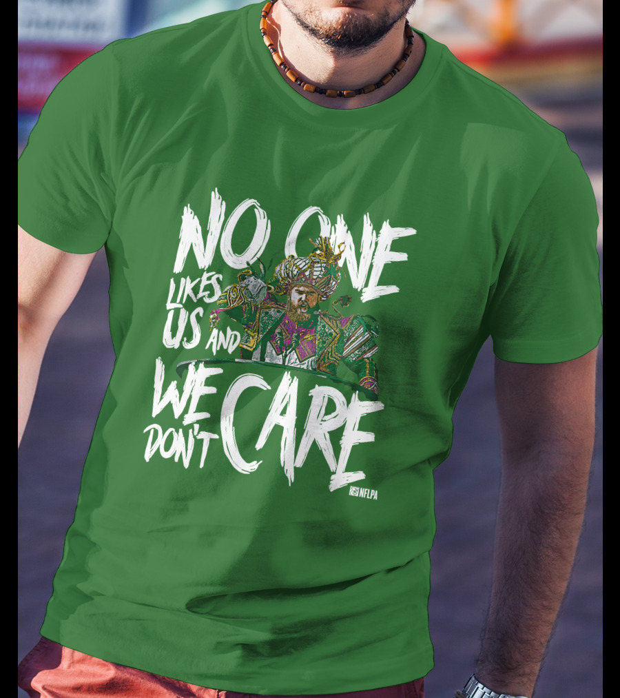No One Likes Us And We Don't Care Jason Kelce NFLPA T-Shirt