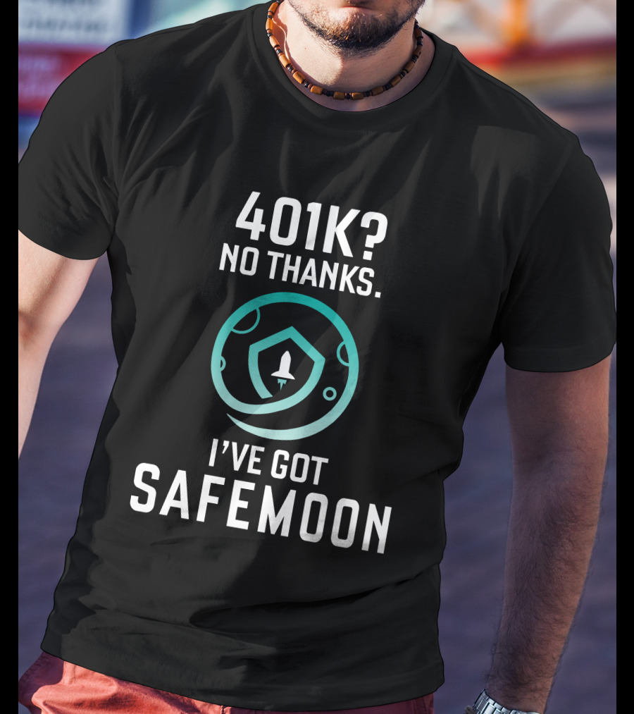 401K No Thanks I've Got Safemoon Cryptocurrency Rocket Badge T-Shirt