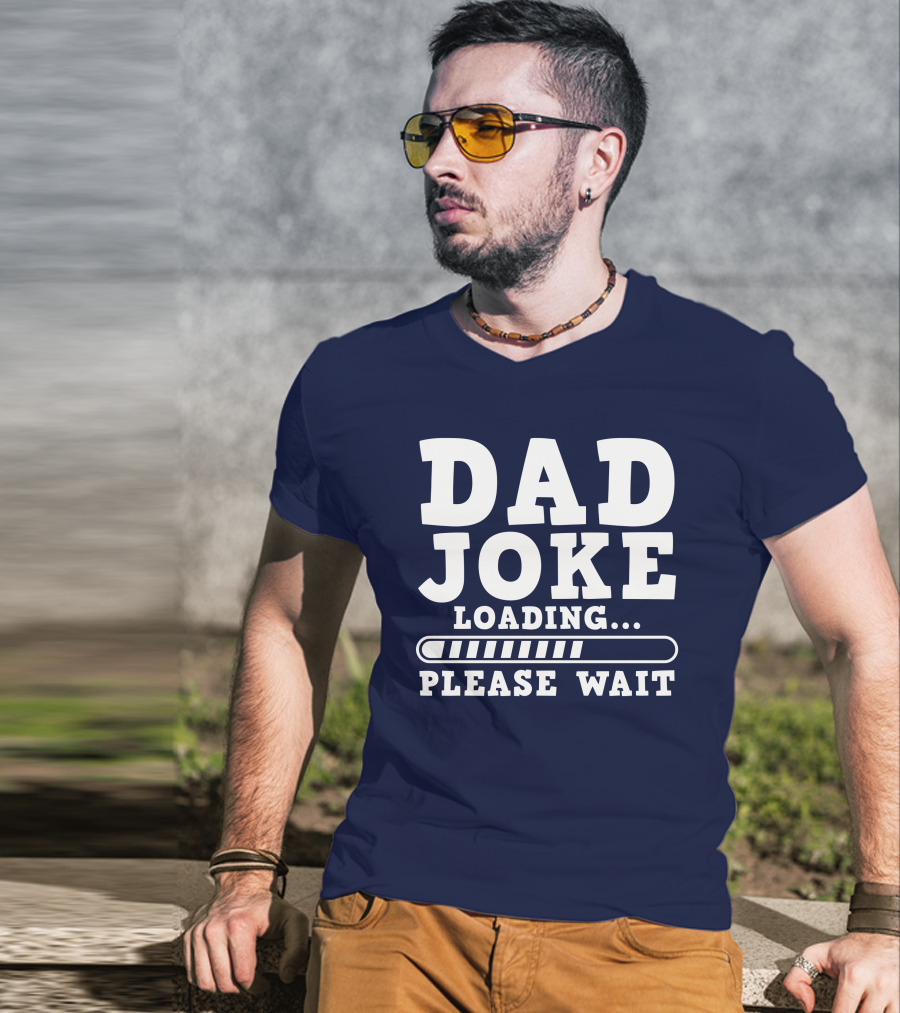 Dad Joke Loading Please Wait Progress Bar Humor T-Shirt