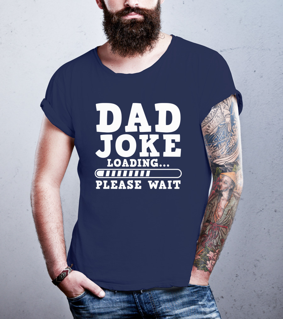 Dad Joke Loading Please Wait Progress Bar Humor T-Shirt