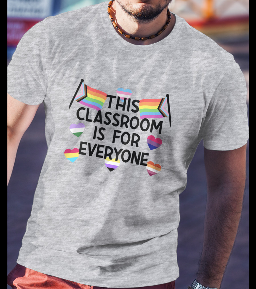 This Classroom Is For Everyone Inclusive Flags And Hearts T-Shirt