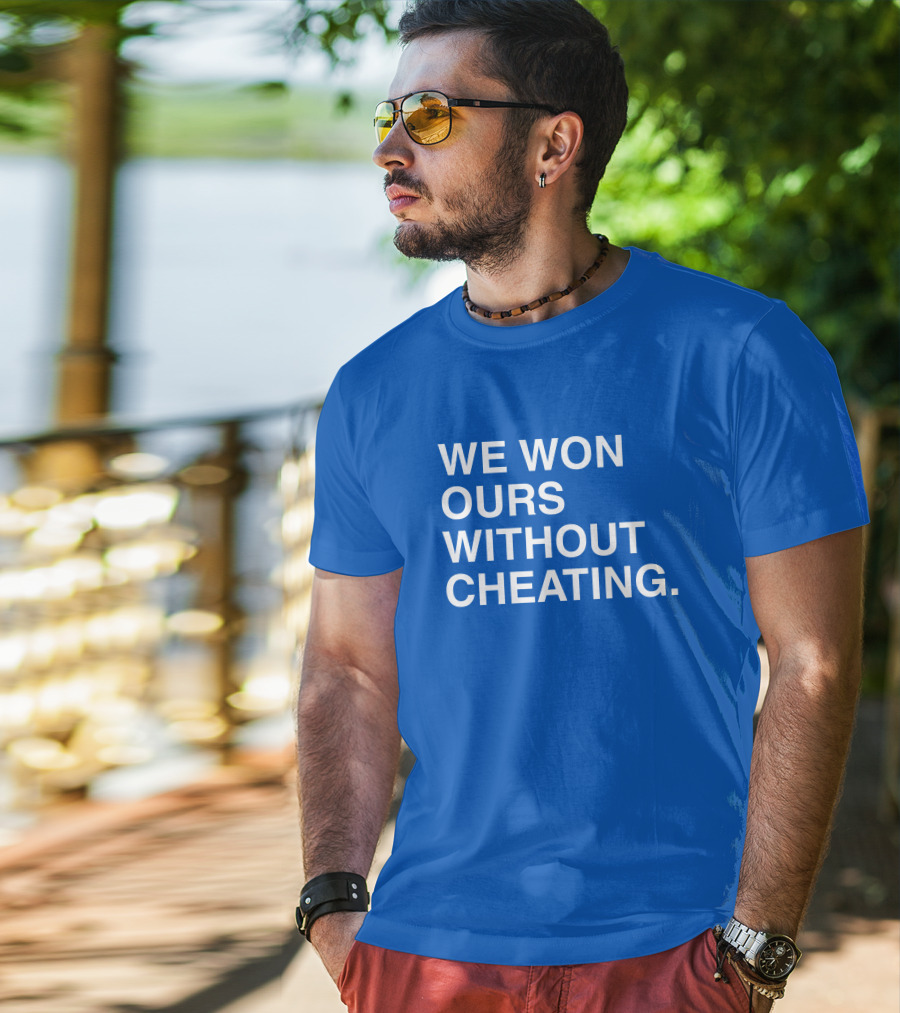 Obviousshirts We Won Ours Without Cheating Statement Tee Victory Message T-Shirt
