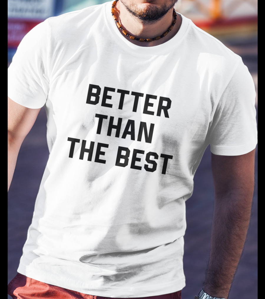 Better Than The Best Rachael Ellering T-Shirt