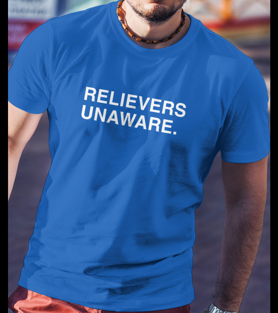 Relievers Unaware Obvious Merch T-Shirt