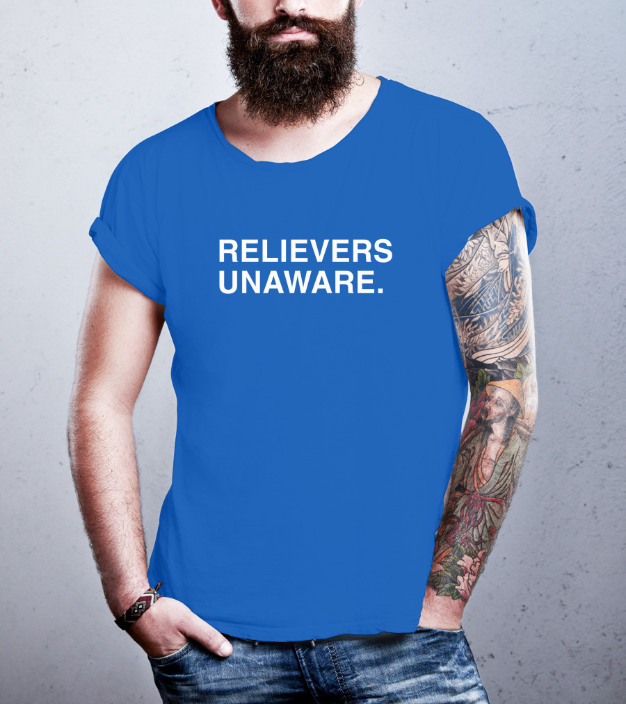 Relievers Unaware Obvious Merch T-Shirt