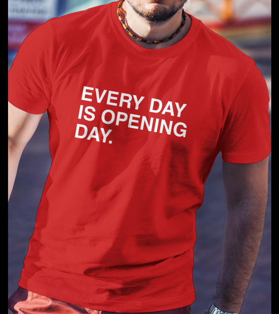Obvious Every Day Is Opening Day T-Shirt