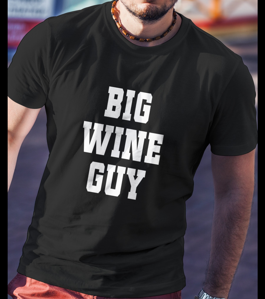 BIG WINE GUY T-Shirt