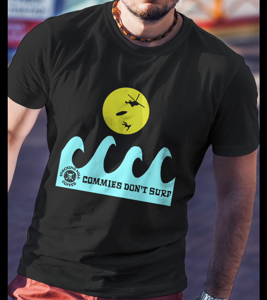 Stocking Mill Coffee Commies Don't Surf Helicopter And Waves T-Shirt
