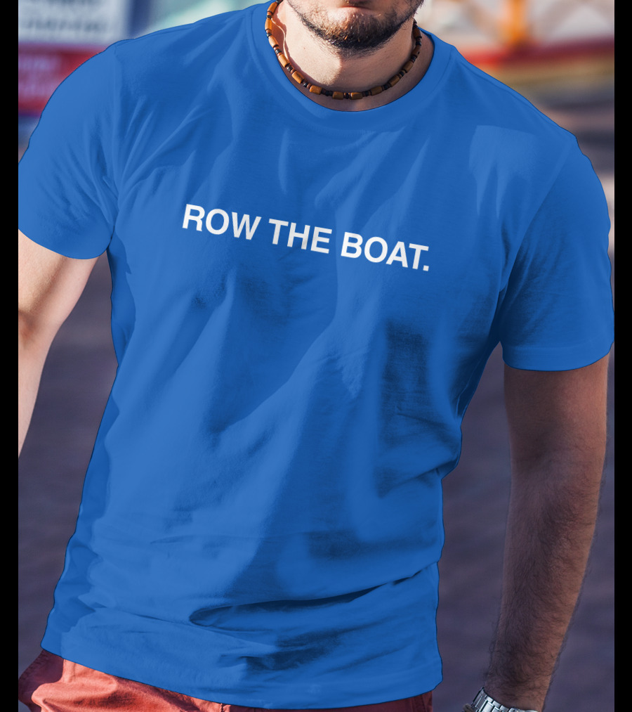 Row The Boat Blue Motivational T-Shirt