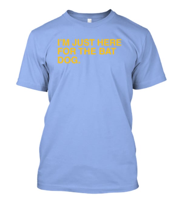 ObviousShirts I'm Just Here For The Bat Dog Statement T-Shirt