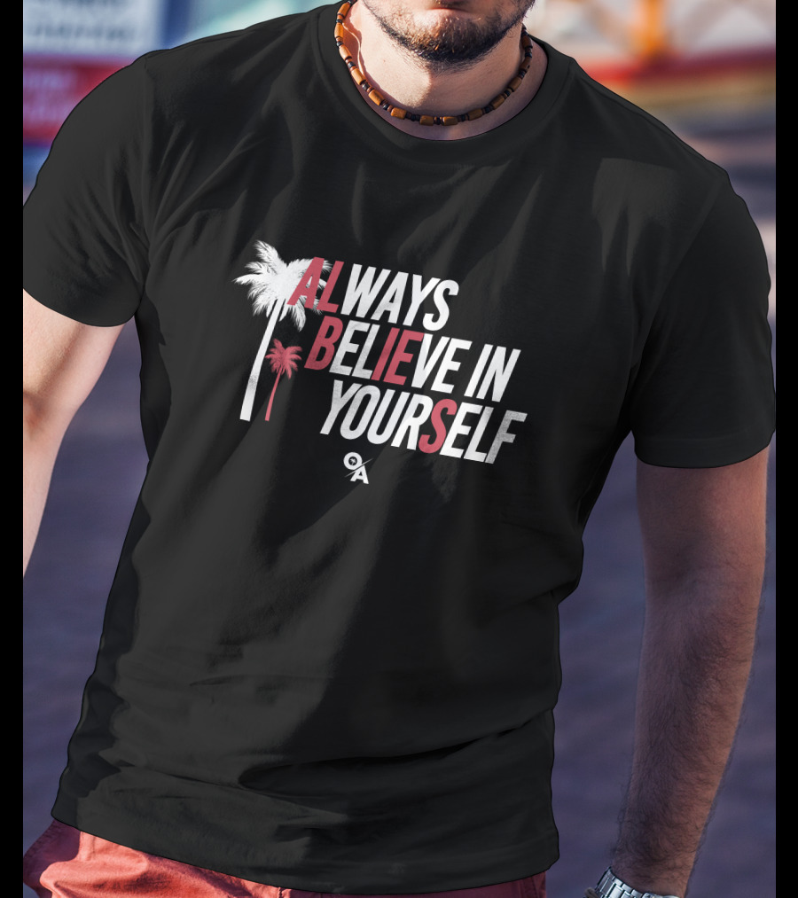 Always Believe In Yourself Ozzie Albies Palm Trees T-Shirt