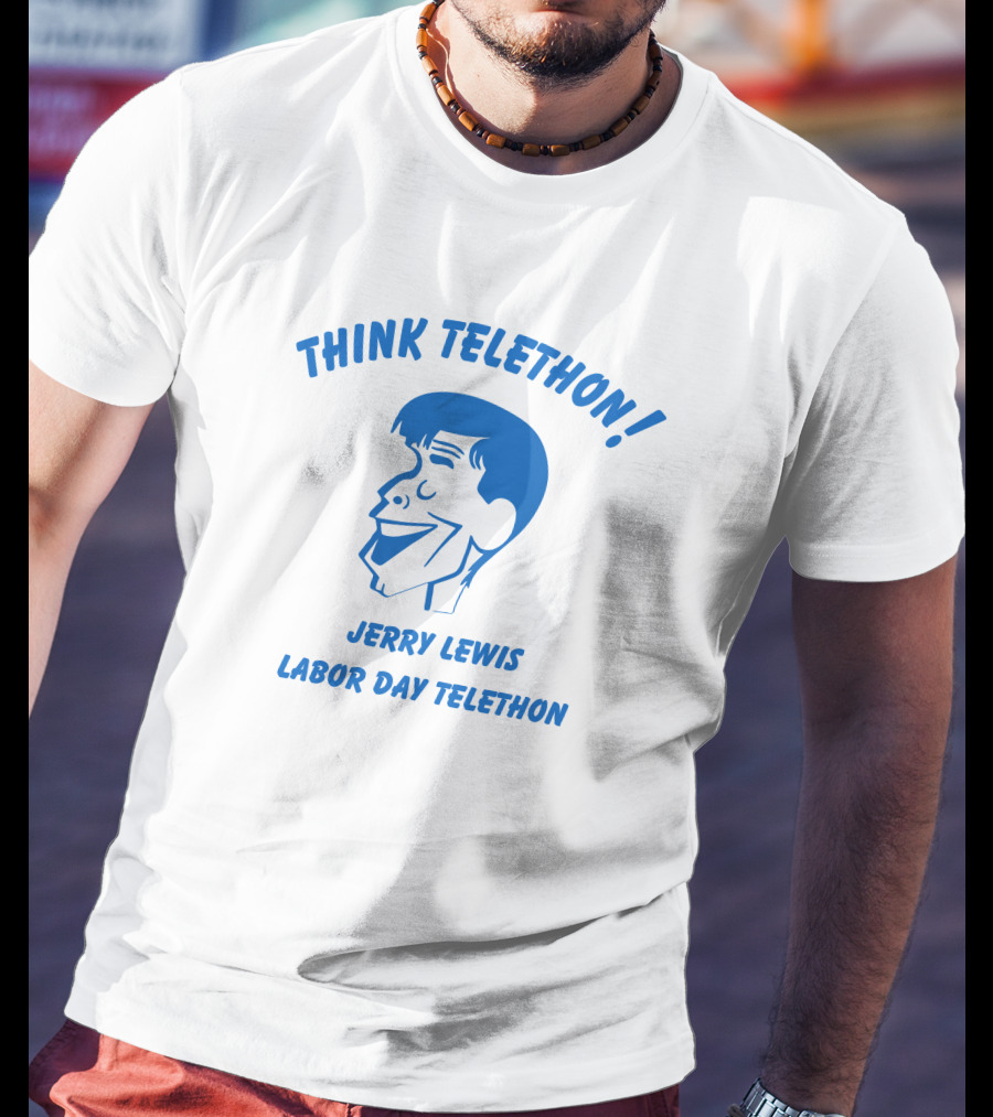 Think Telethon Jerry Lewis Labor Day Telethon T-Shirt