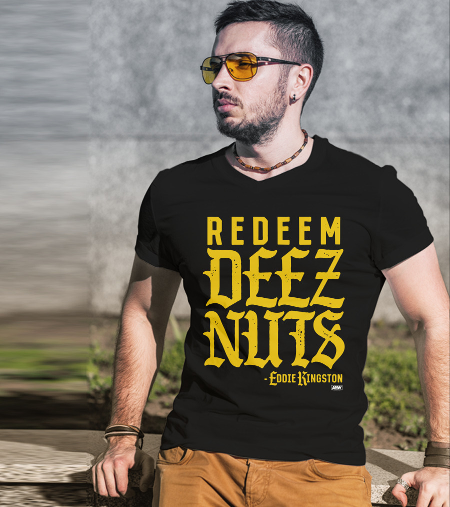 AEW Redeem Deez Nuts Eddie Kingston T-Shirt