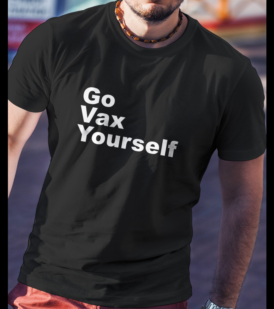 Go Vax Yourself T-Shirt