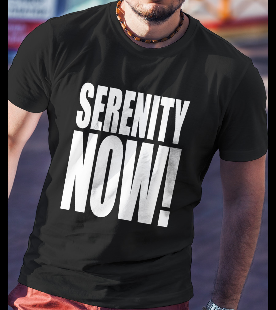 Serenity Now Homage Kevin Owens Catchphrase T-Shirt