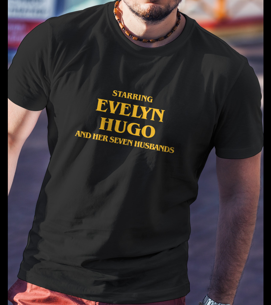 Starring Evelyn Hugo And Her Seven Husbands T-Shirt