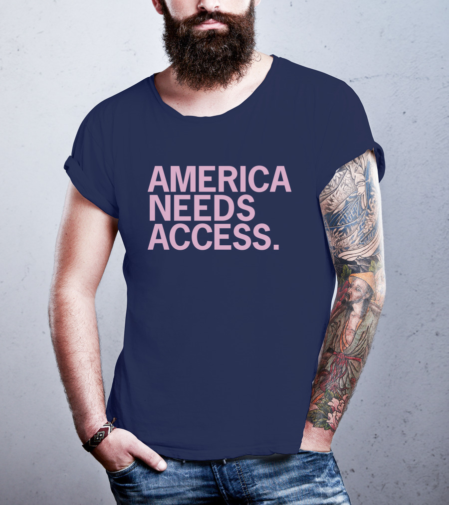 America Needs Access T-Shirt