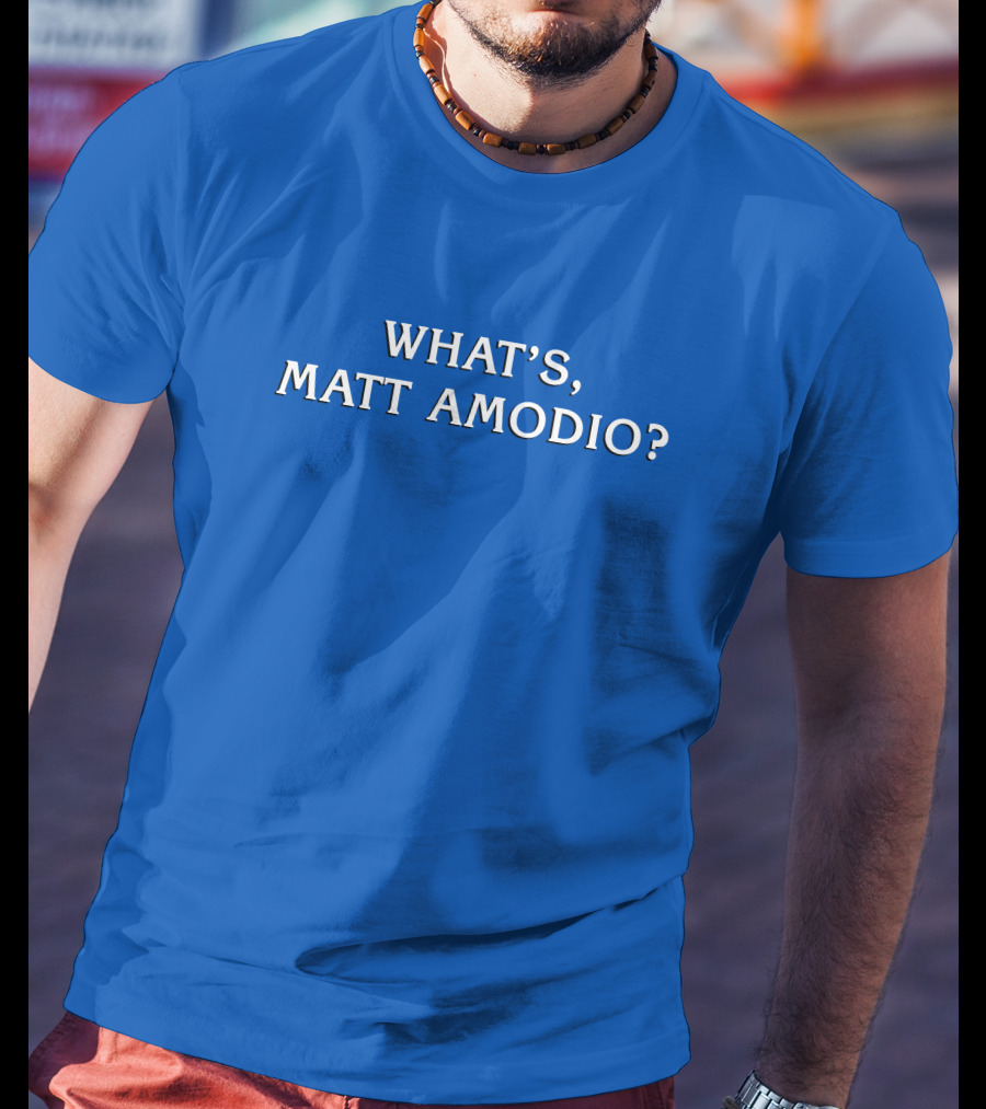 What's Matt Amodio? T-Shirt