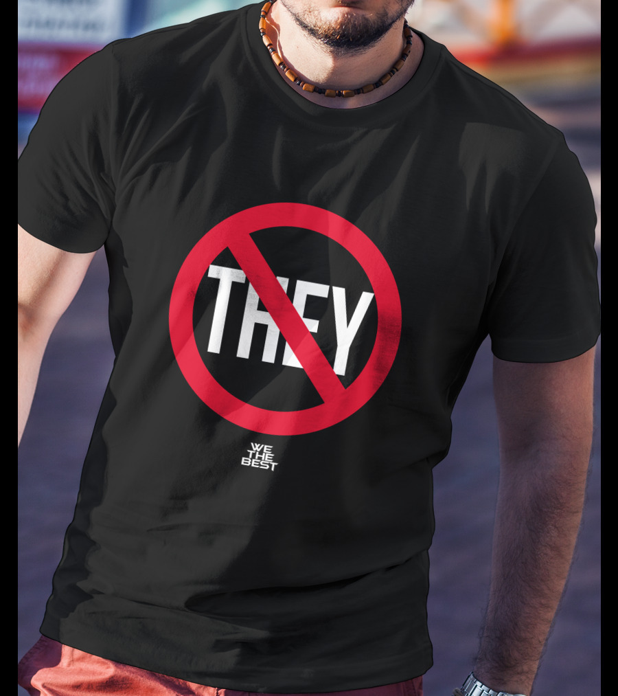 No They We The Best Earth Eater D1c0mm Anti They T-Shirt