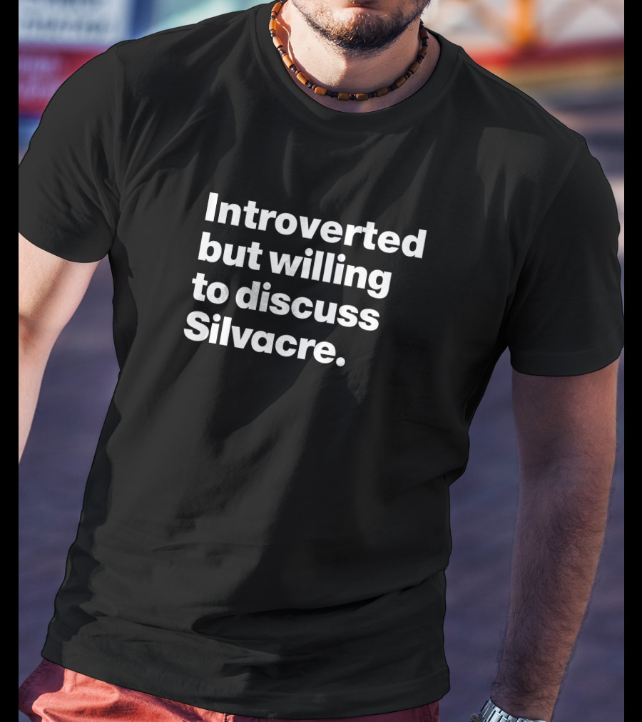 Introverted But Eager To Engage In Silvacre Conversations T-Shirt
