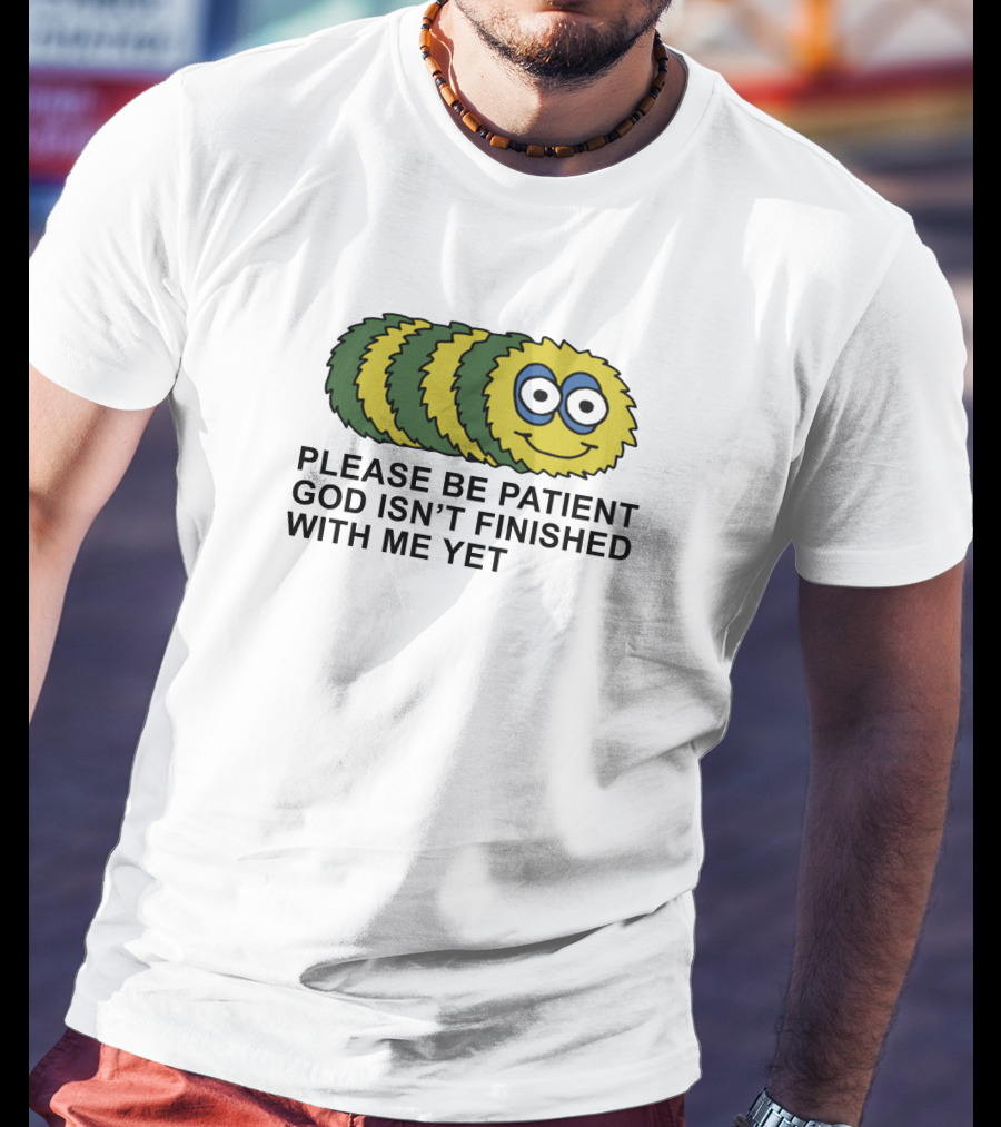 Please Be Patient God Isn't Finished With Me Yet Fluffy Cartoon Circles T-Shirt