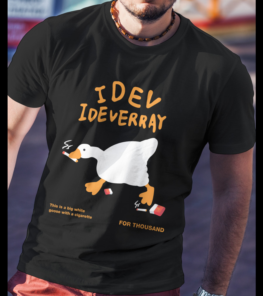Idev Ideverray Big White Goose With A Cigarette For Thousand T-Shirt