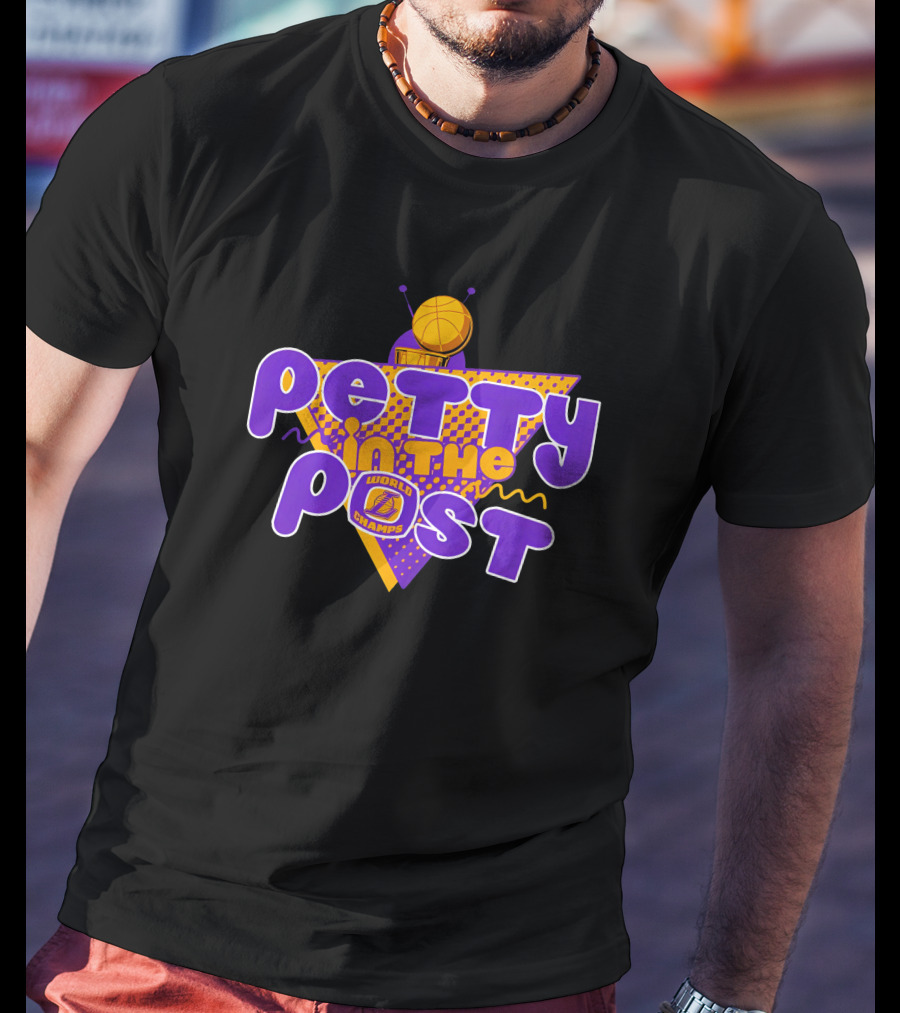 Petty In The Post World Champs LA Basketball T-Shirt