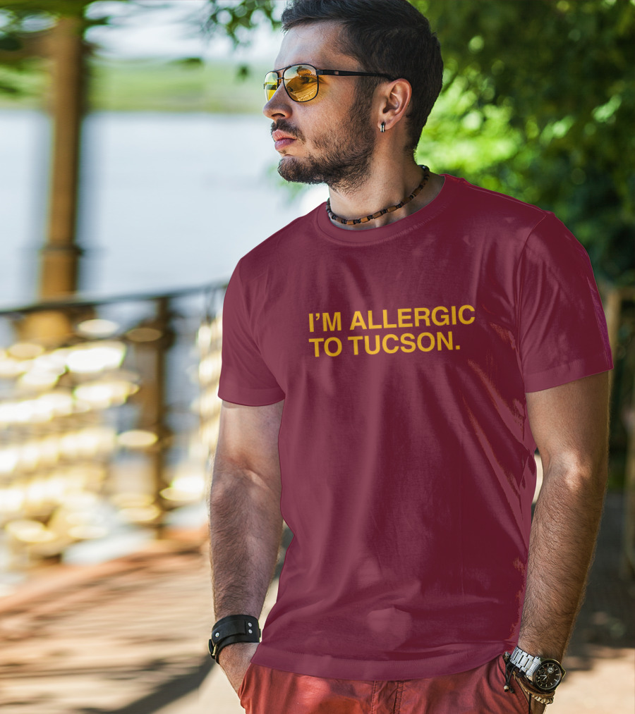 Well Put Merch I'm Allergic To Tucson Maroon T-Shirt
