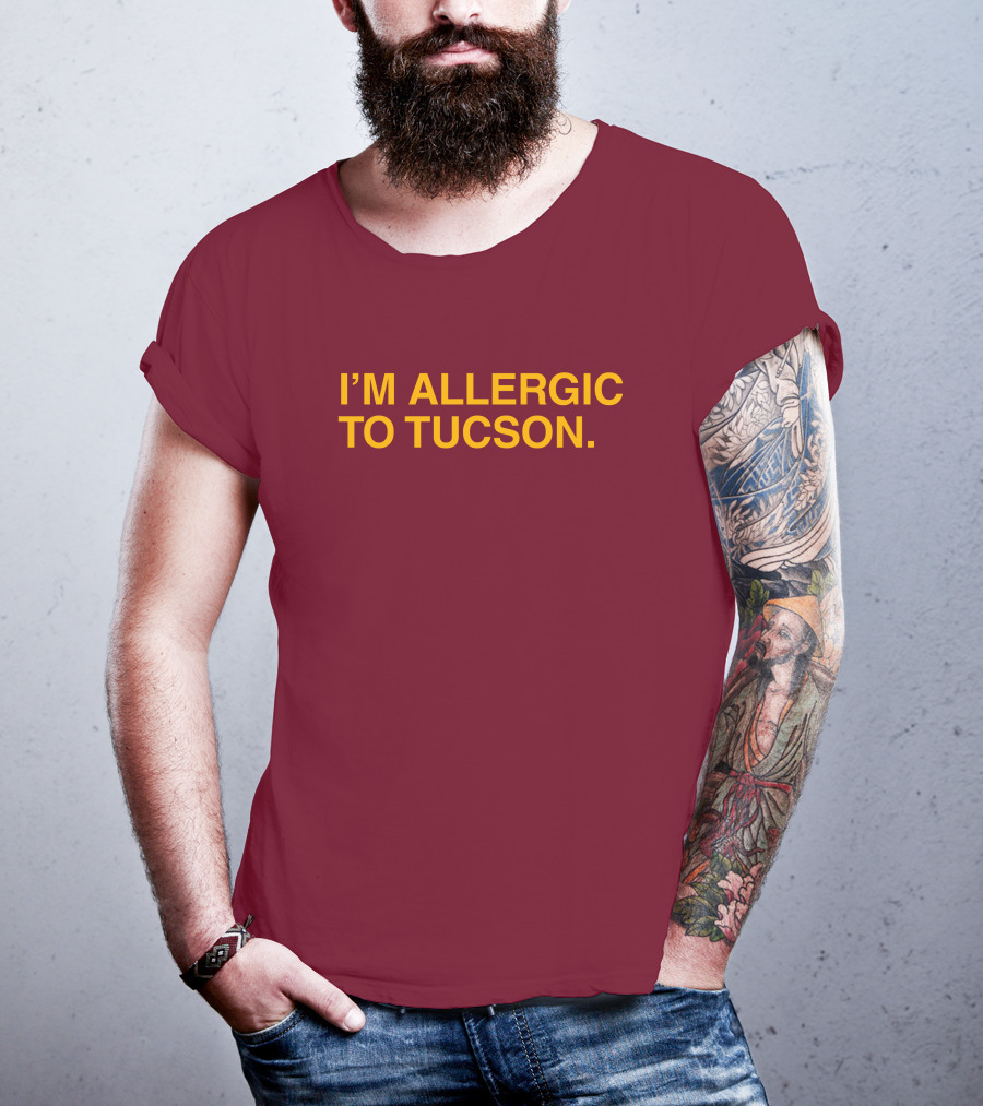 Well Put Merch I'm Allergic To Tucson Maroon T-Shirt