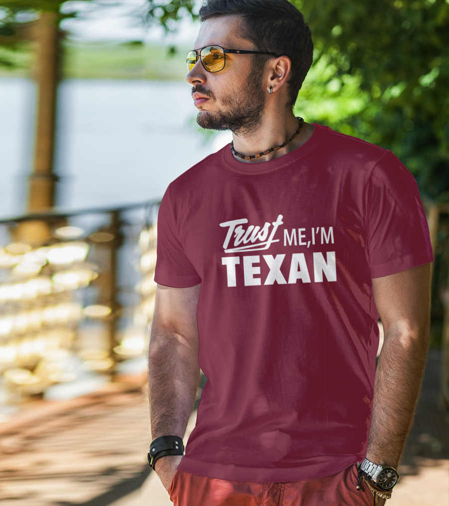 Trust Me I'm Texan Texas Humor Merch T-Shirt